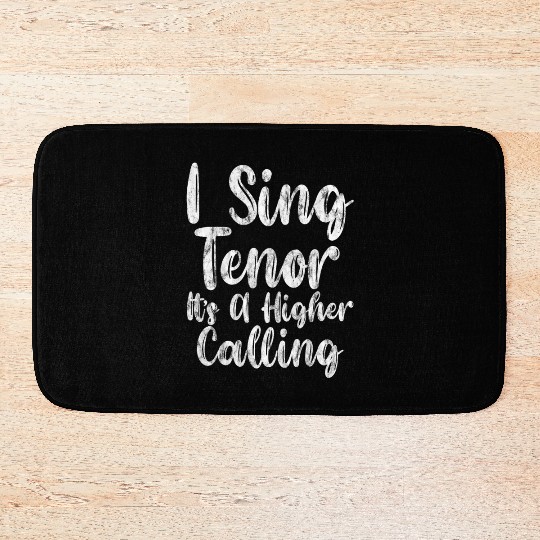 I Sing Tenor, It's A Higher Calling 3 Bath Mats