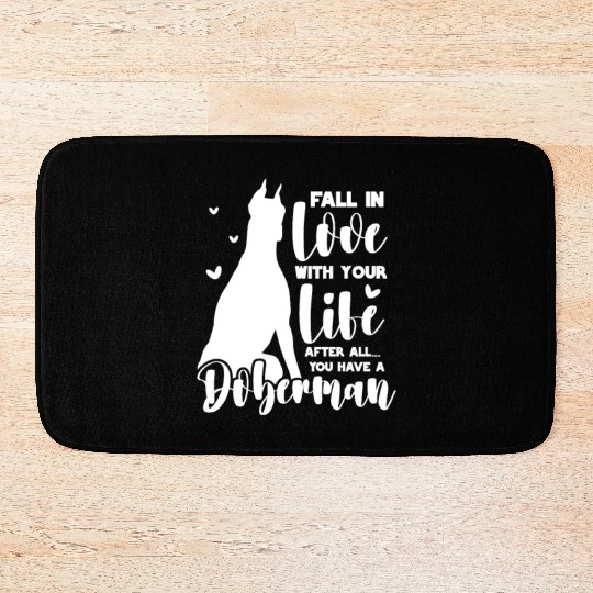 Doberman Fall In Love With Your Life Bath Mats