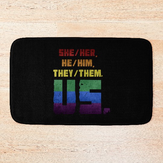 She/Her, He/Him, They/Them. Us. Bath Mats