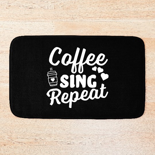 Coffee Sing Repeat Coffee Lover Bath Mats