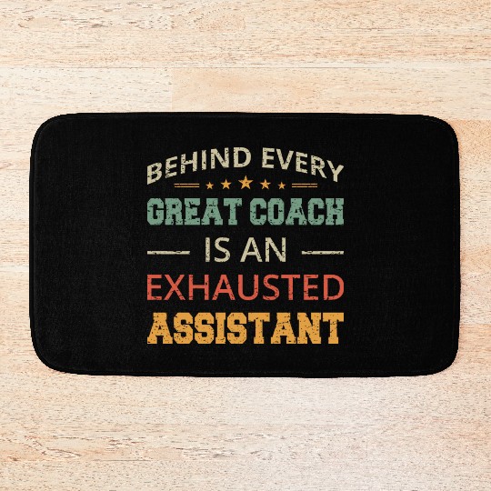 Behind Every Great Coach Is An Exhausted Assistant Bath Mats
