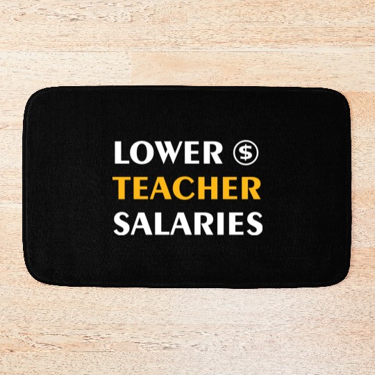 Teacher Lower Teacher Salaries Cool nostalgia Bath Mats