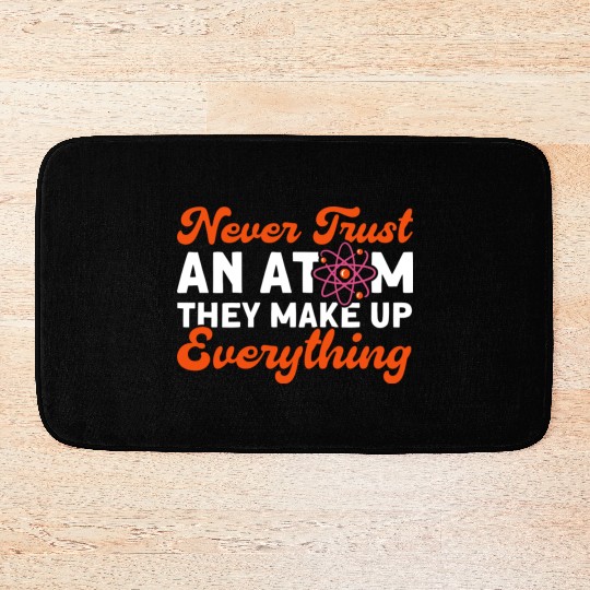 Never Trust An Atom Science Physics summer Bath Mats