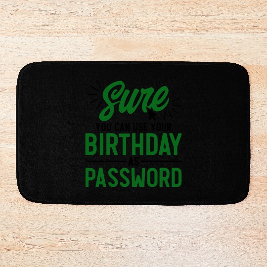 Use Your Birthday As Password Cyber Security Bath Mats