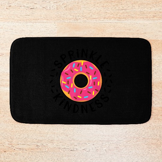 Donut Sprinkle Kindness Funny Girls Doughnut Lover Bath Mats