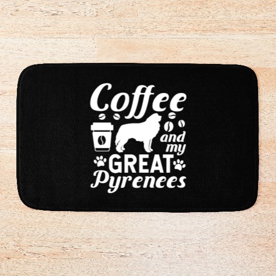 Coffee And My Great Pyrenees Bath Mats