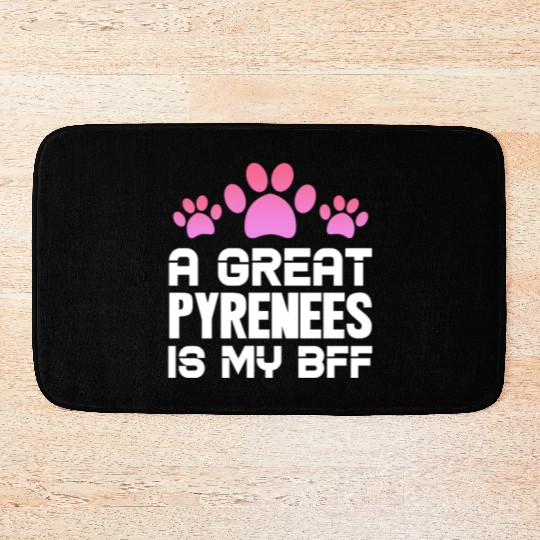A Great Pyrenees Is My BFF Bath Mats