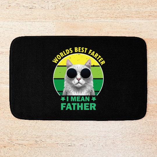 Worlds Best Farter I Mean Father Best Cat Dad Ever Bath Mats
