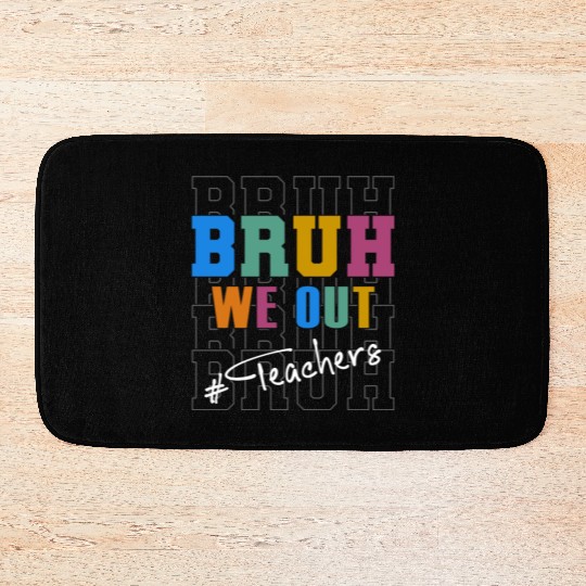 Cute End Of School Year Teacher Summer Bruh We Out Bath Mats