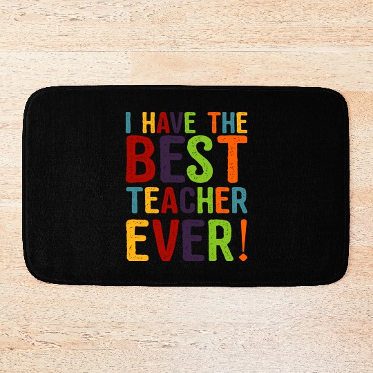 I Have The Best Teacher Ever Bath Mats
