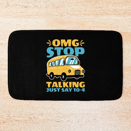Omg Stop Talking, Just Say 10-4 2 Bath Mats