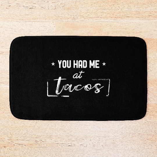 You Had Me At Tacos Funny Taco Lover Hilarious Bath Mats
