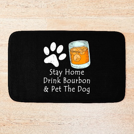 Stay Home Drink Bourbon And Pet The Dog Bath Mats