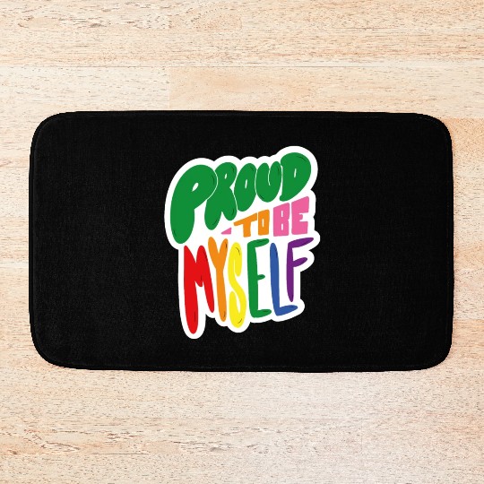 "Proud to be myself" - lgbtq Design Bath Mats