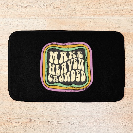 Make Heaven Crowded Christian Quote Catholic Bath Mats