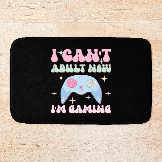 I Can't Adult Now I'm Gaming, Happy Game Day Bath Mats