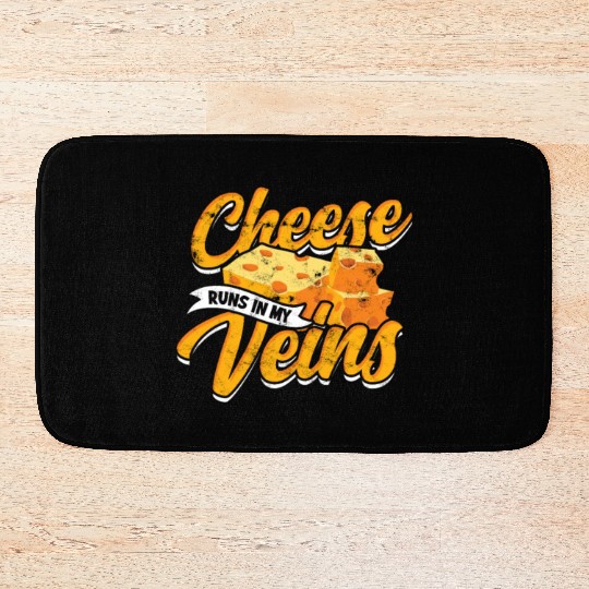 Cheese runs in my veins - Cheese Bath Mats
