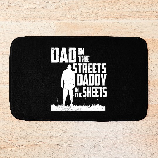 Funny Dad In The Streets Dad In The Sheets Bath Mats