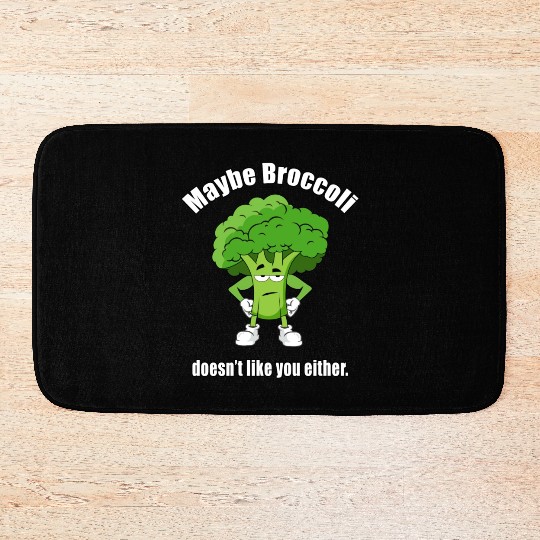 Maybe Broccoli Doesn t Like You Either Bath Mats