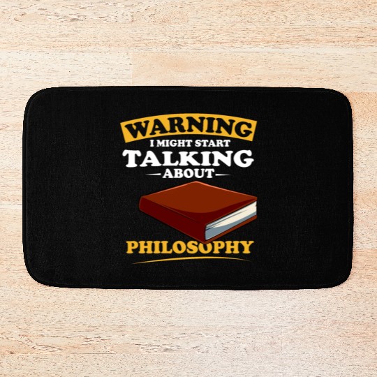 Warning I Might Start Talking About Philosophy Bath Mats