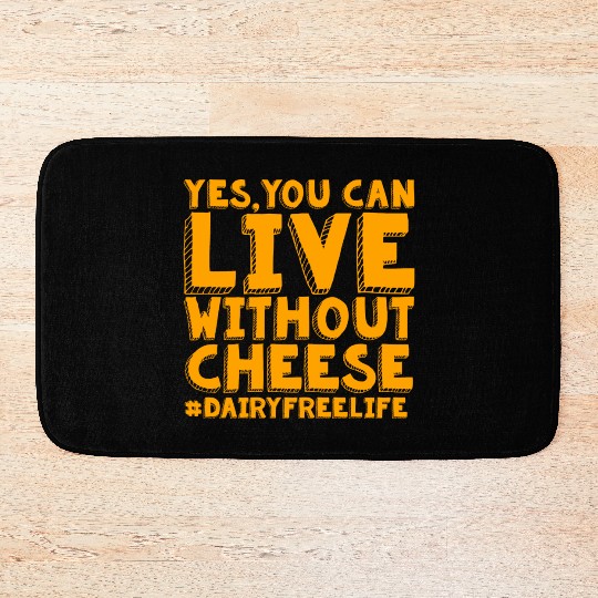 Yes You Can Live Without Cheese Dairy Free Bath Mats