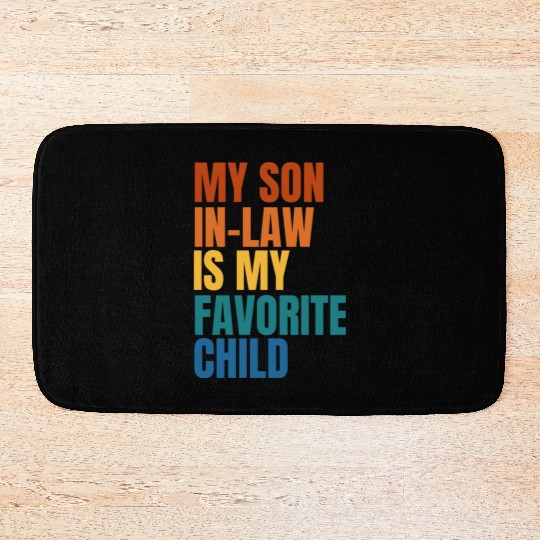 My Son In Law Is My Favorite Child Bath Mats