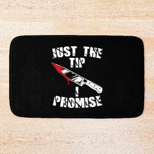 Just The Tip I Promise Bath Mats