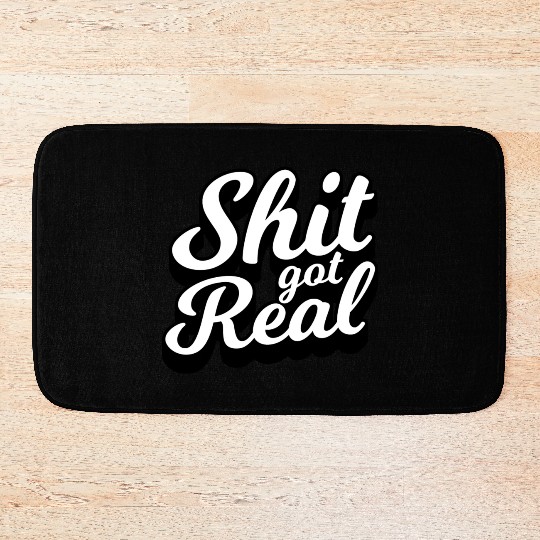 Shit Got Real Bath Mats