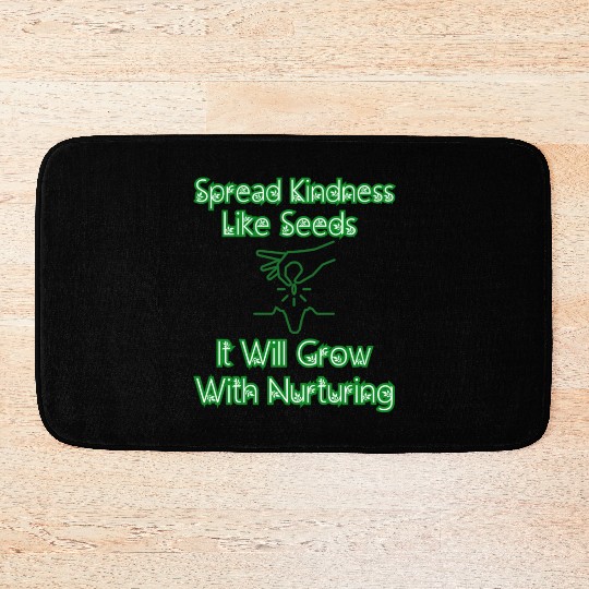 Spread Kindness Like Seeds It Will Grow.... Bath Mats