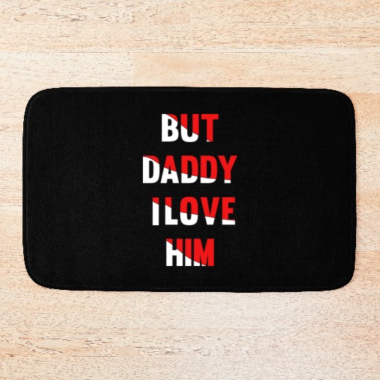 but daddy i love him best saying party gift green Bath Mats