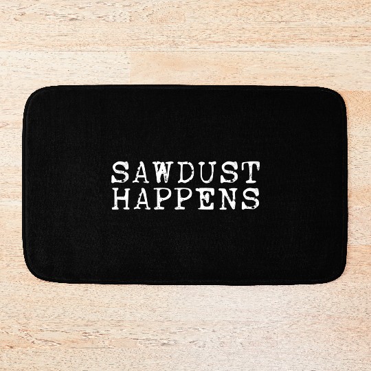 Sawdust happens nature summer Bath Mats