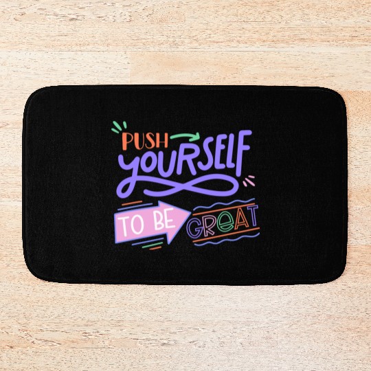 Push Yourself To Be Great Bath Mats