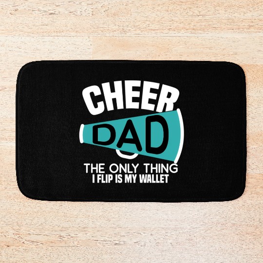 Cheer Dad The Only Thing I Flip Is My Wallet Bath Mats