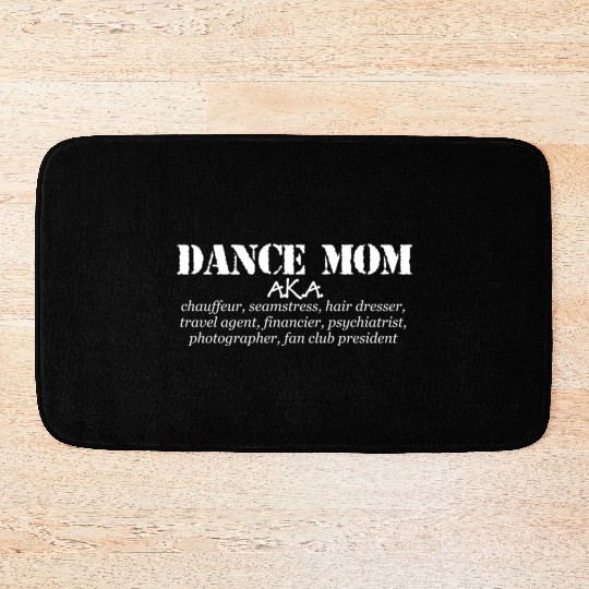 Dance Mom - Aka Chauffeur Seamstress Dance Mom Bath Mats