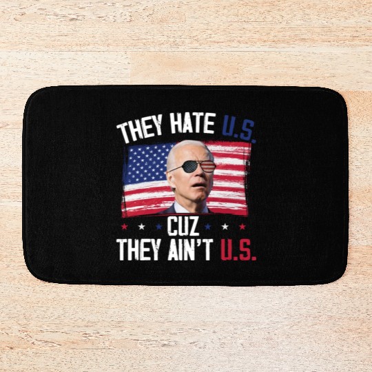 They Hate US Cuz They Ain't US Funny 4th Of July Bath Mats