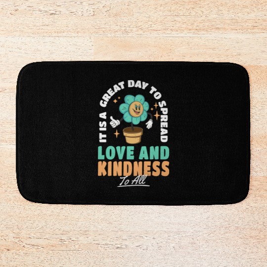 It s A Great Day To Spread Love And Kindness To Bath Mats