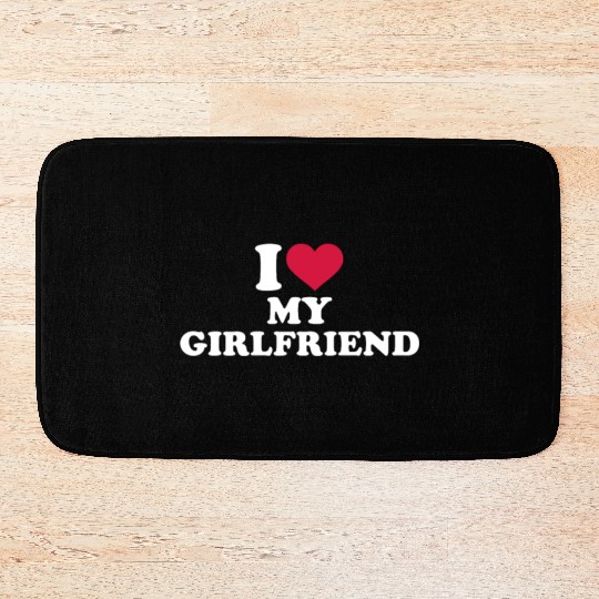 I Love My Girlfriend Bath Mats