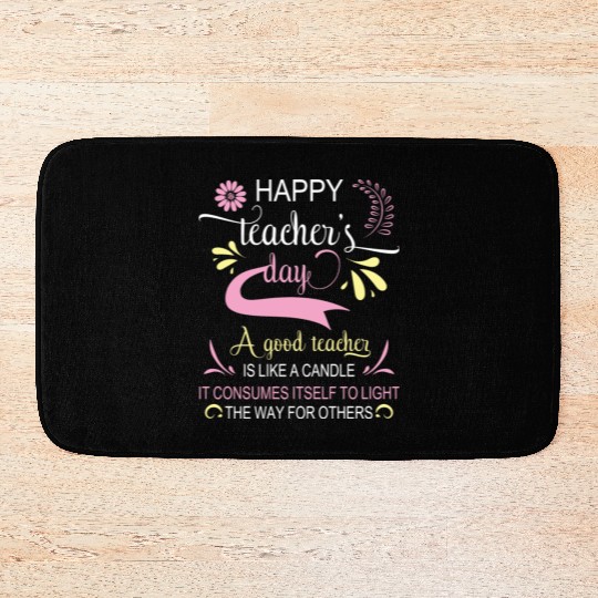 Happy Teacher s Day A Good Teacher Is Like Bath Mats