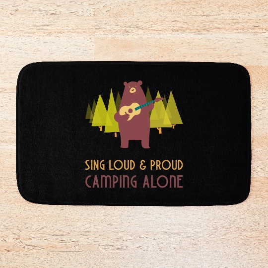 Sing loud and proud - camping alone Bath Mats