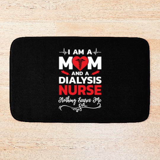 I m A Mom And A Dialysis Nurse Nothing Scares Me Bath Mats