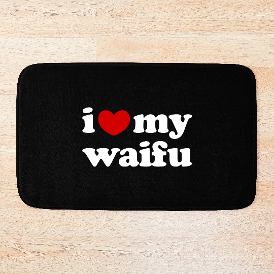 I Love My Waifu I Heart My Waifu Bath Mats
