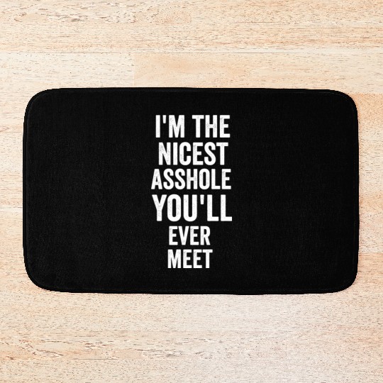 i m the nicest asshole you will ever meet tumblr Bath Mats