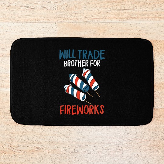 Will Trade Brother For Fireworks Funny 4th Of July Bath Mats