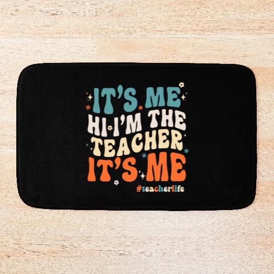 It s Me I m The Teacher Funny Bath Mats