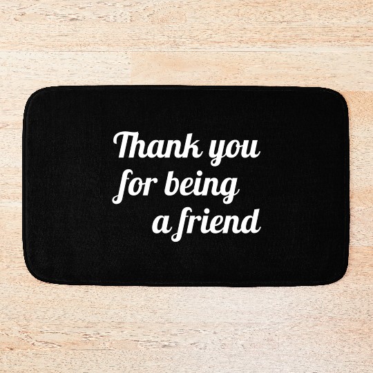 Thank You For Being A Friend Bath Mats