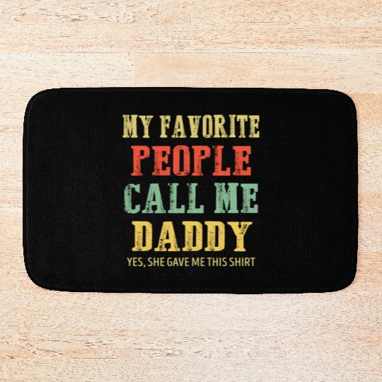 My Favorite People Call Me Daddy Vintage Bath Mats