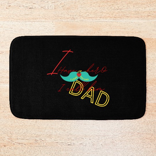 I love my dad Bath Mats
