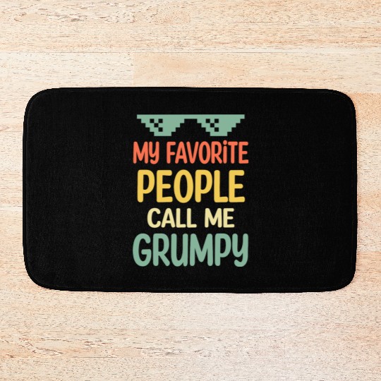 My Favorite People Call Me Grumpy Fathers Day Bath Mats