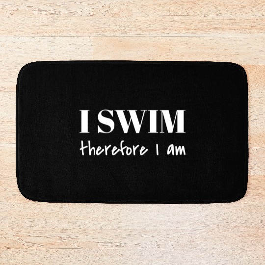 I Swim Therefore I Am Bath Mats