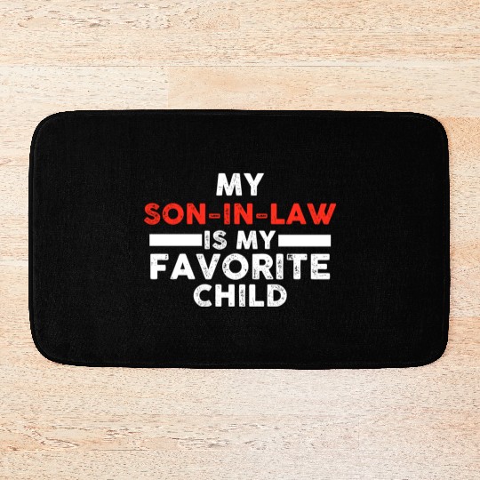 My Son In Law Is My Favorite Child Bath Mats
